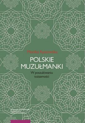 Polskie muzuÅ‚manki. W poszukiwaniu toÅ¼samoÅ›ci - Monika Ryszewska 