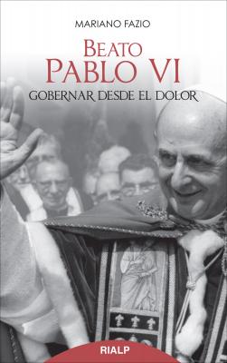 Beato Pablo VI. Gobernar desde el dolor - Mariano Fazio  Fernandez Bolsillo