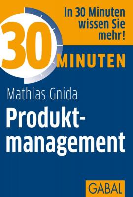 30 Minuten Produktmanagement - Mathias  Gnida 30 Minuten