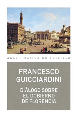 DiÃ¡logo sobre el gobierno de Florencia - Francesco Guicciardinni BÃ¡sica de Bolsillo