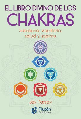 El libro divino de los Chakras - Jay Tatsay ColecciÃ³n Nueva Era