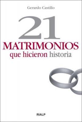 21 matrimonios que hicieron historia - Gerardo Castillo Ceballos BiografÃ­as y Testimonios