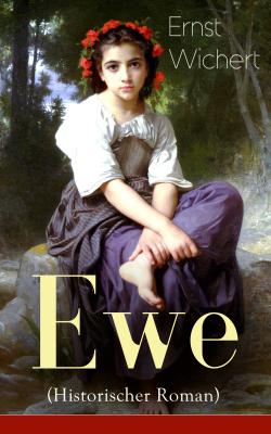 Ewe (Historischer Roman) - Ernst  Wichert 