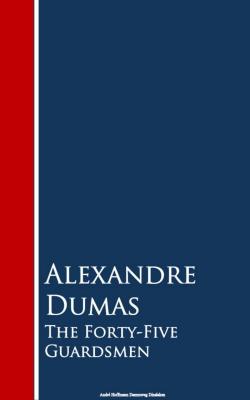 The Forty-Five Guardsmen - Alexandre Dumas 