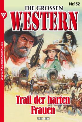 Die großen Western 152 - Джон Грэй Die großen Western