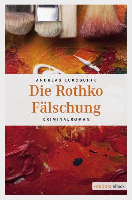 Die Rothko Fälschung - Andreas Lukoschik 