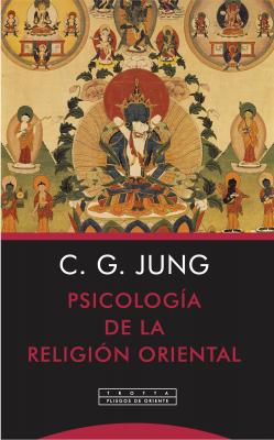 Psicología de la religión oriental - Карл Густав Юнг Pliegos de Oriente