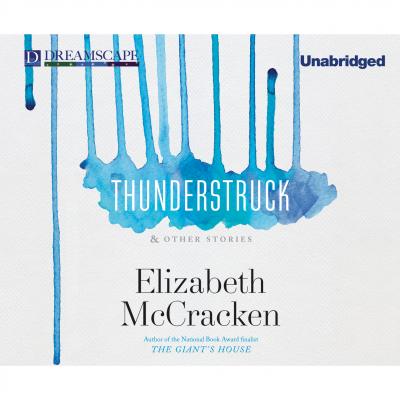 Thunderstruck - & Other Stories (Unabridged) - Elizabeth  McCracken 
