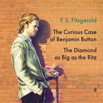The Diamond as Big as the Ritz. The Curious Case of Benjamin Button - Фрэнсис Скотт Фицджеральд 