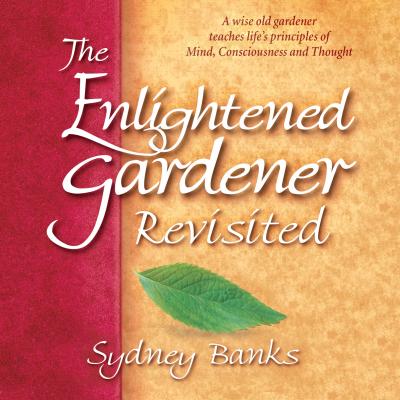 The Enlightened Gardener Revisited (Unabridged) - Sydney Banks 