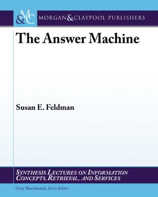 The Answer Machine - Susan Feldman Synthesis Lectures on Information Concepts, Retrieval, and Services