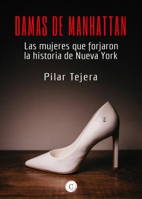 Damas de Manhattan - Pilar Tejera Osuna Mujeres en la Historia