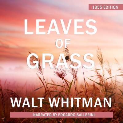 Leaves of Grass - 1855 Edition (Unabridged) - Walt Whitman 