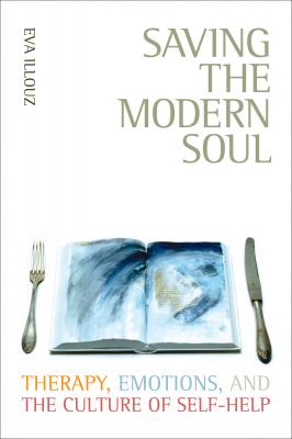 Saving the Modern Soul - Eva Illouz 