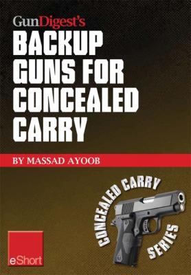 Gun Digest’s Backup Guns for Concealed Carry eShort - Massad  Ayoob Concealed Carry eShorts