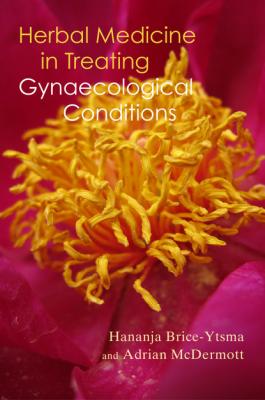 Herbal Medicine in Treating Gynaecological Conditions - Hananja Brice-Ytsma 