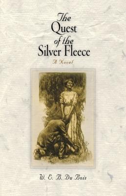 The Quest of the Silver Fleece - W. E. B. Du Bois Pine Street Books