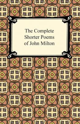 The Complete Shorter Poems of John Milton - Джон Мильтон 