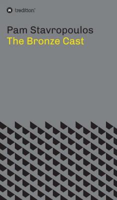 The Bronze Cast - Pam Stavropoulos 