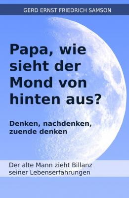 Papa, wie sieht der Mond von hinten aus? - Gerd Samson 