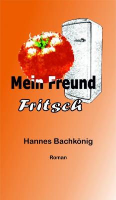 Mein Freund Fritsch - Hannes Bachkönig 