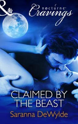Claimed by the Beast - Saranna DeWylde Mills & Boon Nocturne Cravings