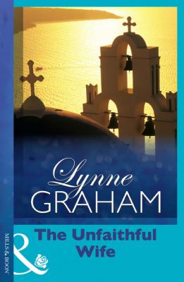 The Unfaithful Wife - Lynne Graham Mills & Boon