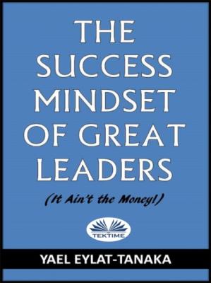 The Success Mindset Of Great Leaders - Yael Eylat-Tanaka 
