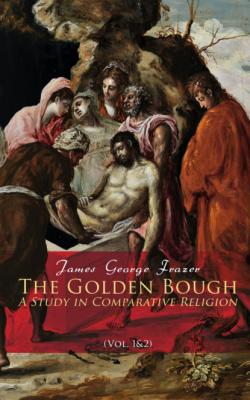 The Golden Bough: A Study in Comparative Religion (Vol. 1&2) - James George Frazer 