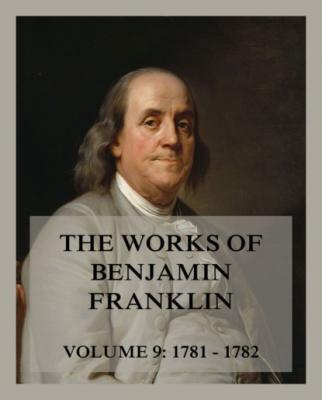 The Works of Benjamin Franklin, Volume 9 - Бенджамин Франклин 