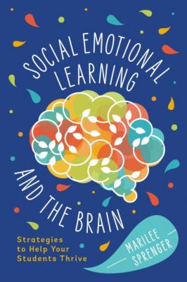 Social-Emotional Learning and the Brain - Marilee Sprenger B. 