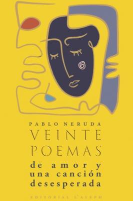 Veinte poemas de amor y una canción desesperada - Pablo Neruda 
