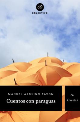 Cuentos con paraguas - Manuel Arduino Pavón Cõlectivo