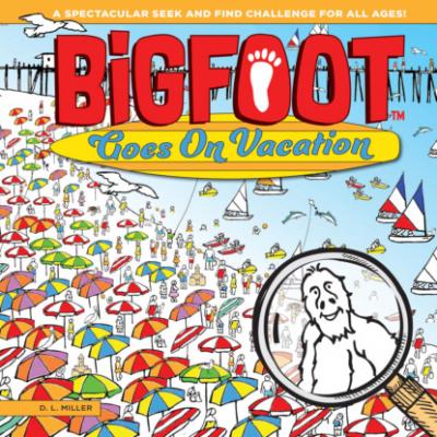 BigFoot Goes on Vacation - D. L. Miller BigFoot Search and Find