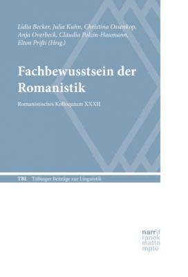 Fachbewusstsein der Romanistik - Группа авторов Tübinger Beiträge zur Linguistik (TBL)