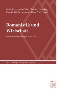 Romanistik und Wirtschaft - Группа авторов Tübinger Beiträge zur Linguistik (TBL)