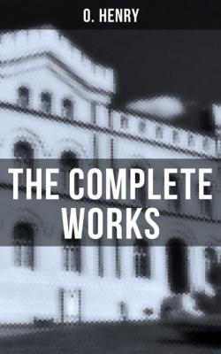 The Complete Works - O. Henry 