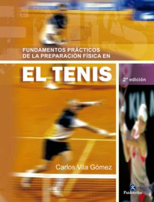 Fundamentos prácticos de la preparación física en el tenis - Carlos Vila Gómez Tenis