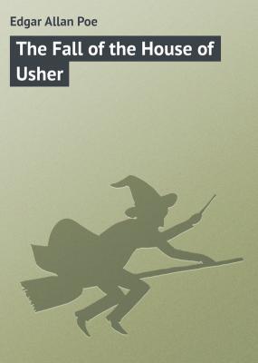The Fall of the House of Usher - Edgar Allan Poe 