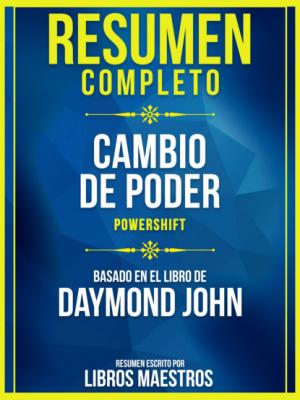 Resumen Completo: Cambio De Poder (Powershift) - Basado En El Libro De Daymond John - Libros Maestros 