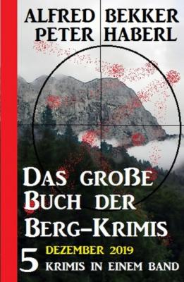 Das große Buch der Berg-Krimis Dezember 2019 - Peter Haberl 