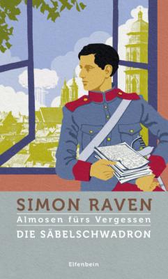 Die Säbelschwadron - Simon Raven Almosen fürs Vergessen