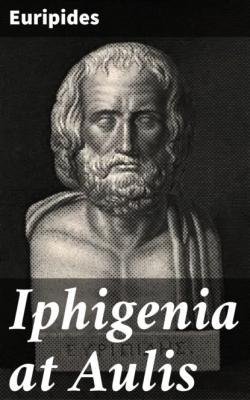 Iphigenia at Aulis - Euripides 