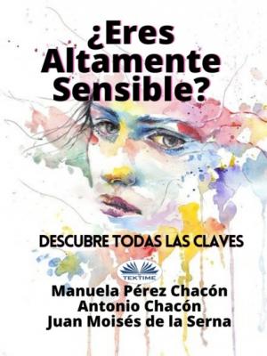 ¿Eres Altamente Sensible?: Descubre Todas Las Claves - Dr. Juan Moisés De La Serna 