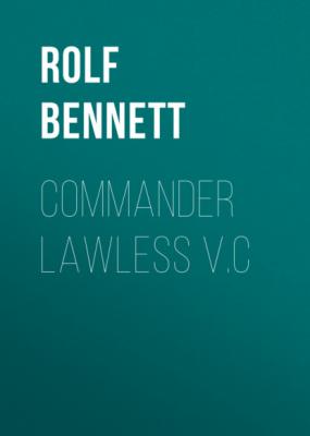 Commander Lawless V.C - Rolf Bennett 