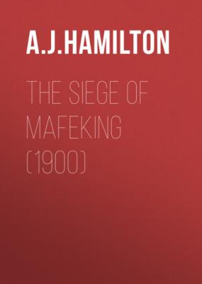 The Siege of Mafeking (1900) - A. J. Hamilton 