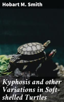 Kyphosis and other Variations in Soft-shelled Turtles - Hobart M. Smith 