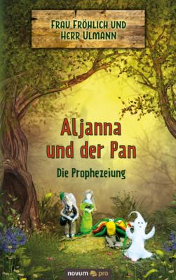 Aljanna und der Pan - Die Prophezeiung - Frau Fröhlich 