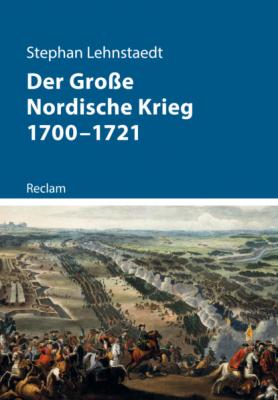 Der Große Nordische Krieg 1700–1721 - Stephan Lehnstaedt Reclam – Kriege der Moderne