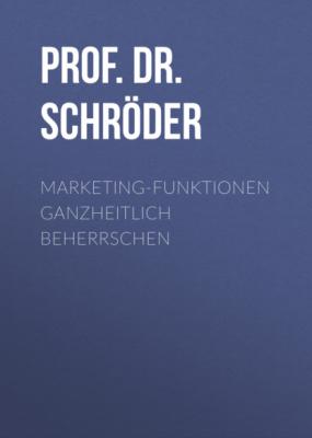 Marketing-Funktionen ganzheitlich beherrschen - Prof. Dr. Harry Schröder MCC Marketing Management eBooks